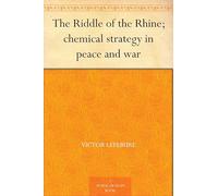 The Riddle of the Rhine: Chemical Strategy in Peace and War