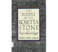 The Riddle of the Rosetta Stone: Key to Ancient Egypt : Illustrated With Photographs, Prints, and Drawings by James Cross Giblin (1990-08-01)