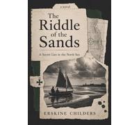 The Riddle of the Sands: with Maps and Charts