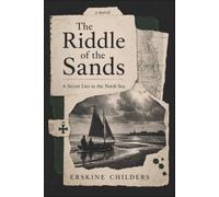 The Riddle of the Sands: with Maps and Charts