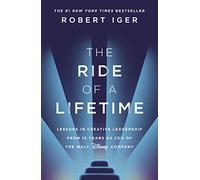 The Ride of a Lifetime: Lessons in Creative Leadership from 15 Years as CEO of