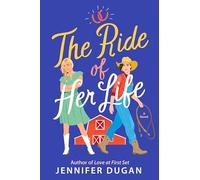 The Ride of Her Life: A Novel by Dugan, Jennifer