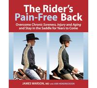 The Rider's Pain-free Back: Overcome Chronic Soreness, Injury, and Aging, and Stay in the Saddle for Years to Come