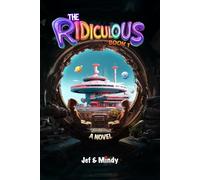 The Ridiculous: A Sci-Fi Comedy Adventure (Book 1): 42% More Laughs, Ahas & Absurdity
