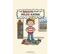 The Ridiculous Diary of Miles Katan: A Novel of True (Mostly) Stories
