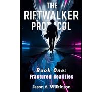 The Riftwalker Protocol: Book One - Fractured Realties
