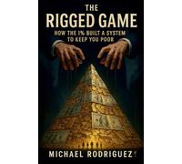 The Rigged Game: How the 1% Built a System to Keep You Poor