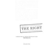 The Right.: A book for all those who want to be themselves.