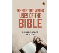 The Right and Wrong Uses of the Bible