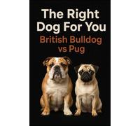 The Right Dog For You: British Bulldog vs Pug