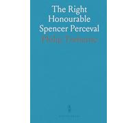 The Right Honourable Spencer Perceval