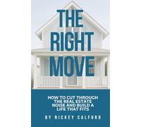 The Right Move: How to cut through the real estate noise and build a life that fits.