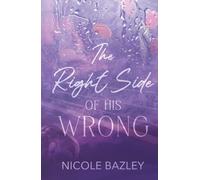 The Right Side of His Wrong: A Spicy Contemporary Romance about Escaping Abuse, Healing and Learning to love again