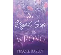 The Right Side of His Wrong: A Spicy Contemporary Romance about Escaping Abuse, Healing and Learning to love again