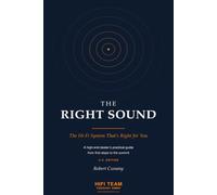 The Right Sound: A High-End Dealer's Practical Guide to the Hi-Fi System That's Right for You