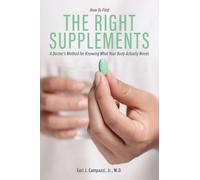 The Right Supplements: A Doctor's Method for Knowing What Your Body Actually Needs