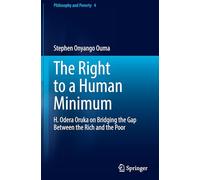 H. Odera Oruka and the Right to a Human Minimum: Bridging the Gap Between Rich and Poor: 4