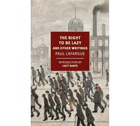 The Right to Be Lazy: And Other Writings
