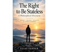 The Right to Be Stateless: A Philosophical Discourse