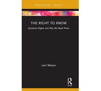 The Right to Know: Epistemic Rights and Why We Need Them