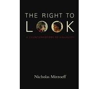 The Right to Look: A Counterhistory of Visuality by Mirzoeff, Nicholas
