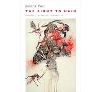 Jasbir K. Puar The Right to Maim (Tascabile)