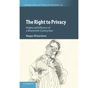 The Right to Privacy: Origins and Influence of a Nineteenth-Century Idea -...