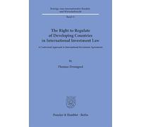 The Right to Regulate of Developing Countries in International Investment Law: A Contextual Approach to International Investment Agreements: 11