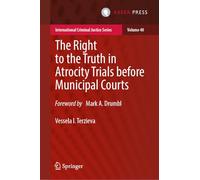 The Right to the Truth in Atrocity Trials before Municipal Courts: 40