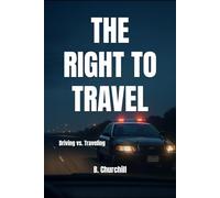 THE RIGHT TO TRAVEL: Driving vs. Traveling