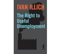 The Right to Useful Unemployment: And Its Professional Enemies