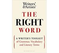 The Right Word: A Writer's Toolkit of Grammar, Vocabulary and Literary Terms