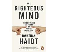 The Righteous Mind: Why Good People are Divided by Politics and Religion