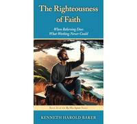 The Righteousness of Faith: When Believing Does What Working Never Could: 10