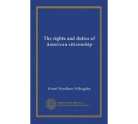 The rights and duties of American citizenship