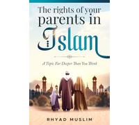 The Rights of Your Parents in Islam: A Topic Far Deeper Than You Think