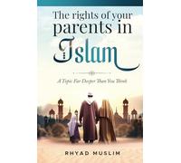 The Rights of Your Parents in Islam: A Topic Far Deeper Than You Think