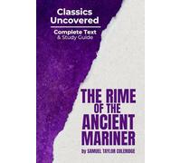 The Rime of the Ancient Mariner (Classics Uncovered Edition): Complete Text and Study Guide