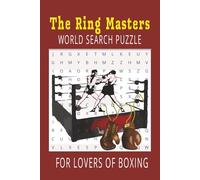 The Ring Masters Word Search Puzzle Book: Word Searches with Easy to Read Print about Boxing, Legends, Hooks, Uppercuts, Ringside and More | 6x9 ... for Vacations, Holidays and Leisure Times