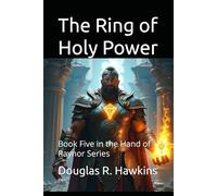 The Ring of Holy Power: Book Five in the Hand of Raynor Series