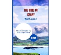 The Ring of Kerry Travel guide 2025: A traveler's insightful trip to the heart of Ireland