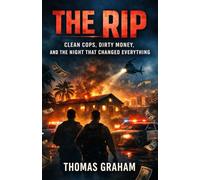 THE RIP: CLEAN COPS, DIRTY MONEY, AND THE NIGHT THAT CHANGED EVERYTHING