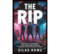 The RIP: Death Is Only the Beginning - A Deep Movie Guide to Secrets, Symbolism, and Psychological Horror