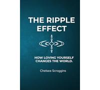 The Ripple Effect: How Loving Yourself Changes The World