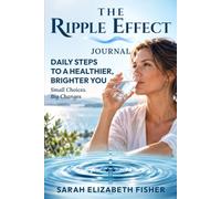 THE RIPPLE EFFECT JOURNAL: Your Personal Hydration Planner - You know you should drink more water. So why don't you?