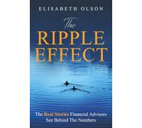 The Ripple Effect: The Real Stories Financial Advisors See Behind The Numbers
