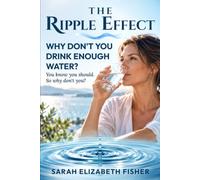 The Ripple Effect: Why Don’t You Drink Enough Water?