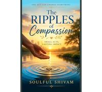The Ripples Of Compassion(an essay): Small acts lasting impact