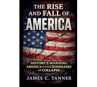 The Rise and Fall of America - History's Warning