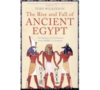 Toby Wilkinson The Rise and Fall of Ancient Egypt (Tascabile)